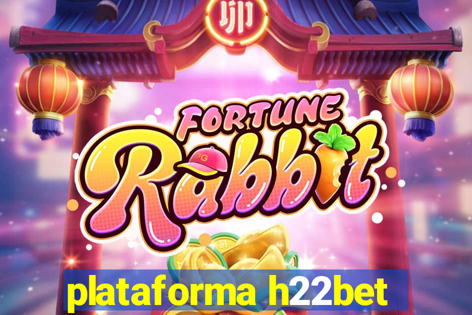 plataforma h22bet